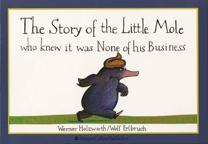 The Story Of The Little Mole Who Knew It Was None Of His Business by Holzwarth and Erlbruch Analysis