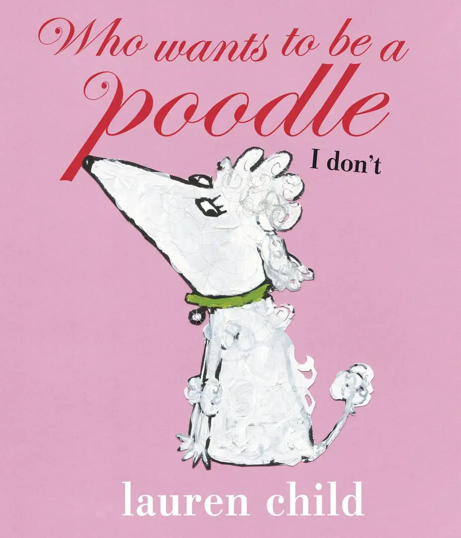 Who Wants To Be A Poodle I Don’t by Lauren Child Analysis