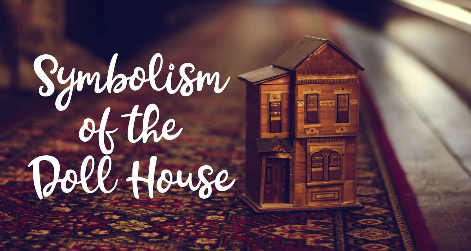 Dollhouse Symbolism In Storytelling