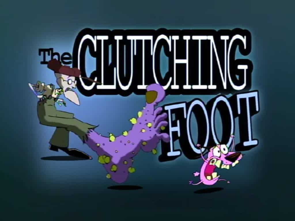 The Clutching Foot Courage The Cowardly Dog