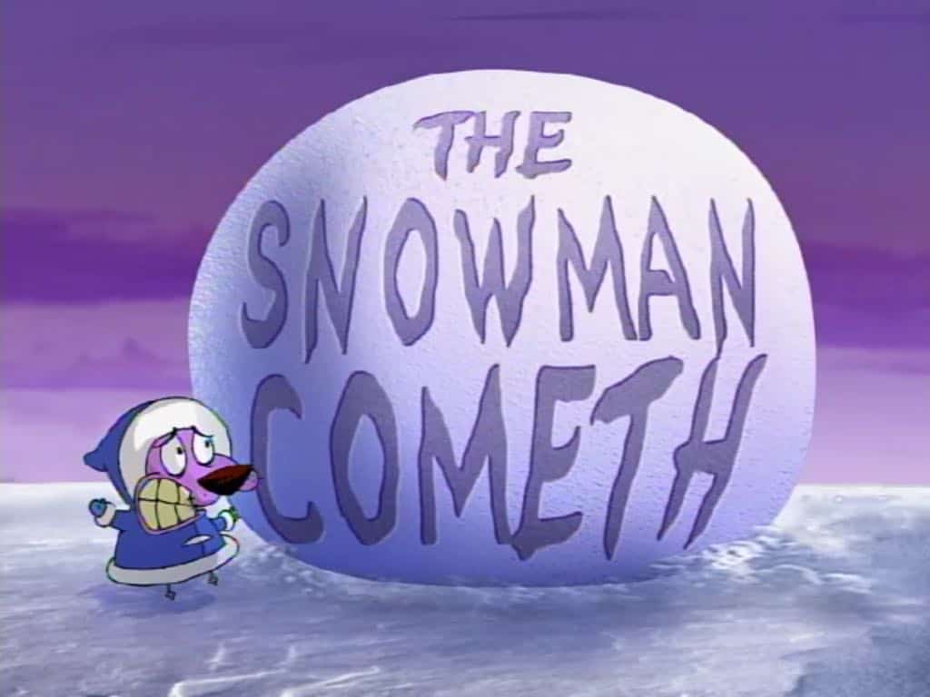 The Snowman Cometh Courage The Cowardly Dog