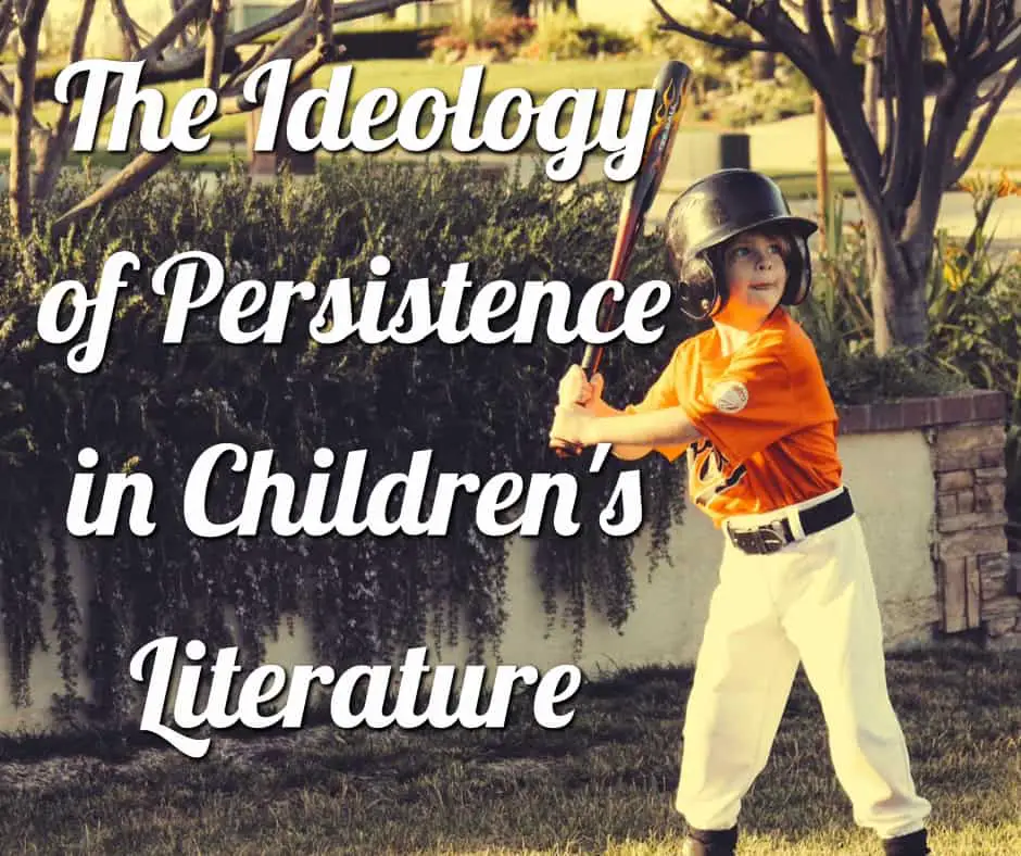 The Ideology Of Persistence In Children’s Literature Analysis