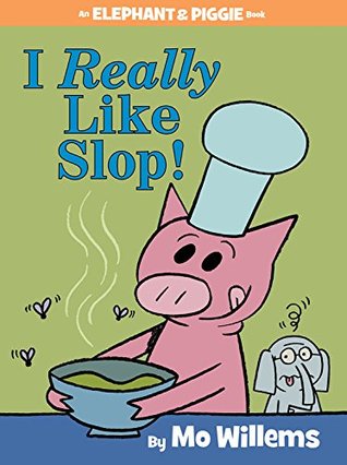 I Really Like Slop Elephant and Piggie