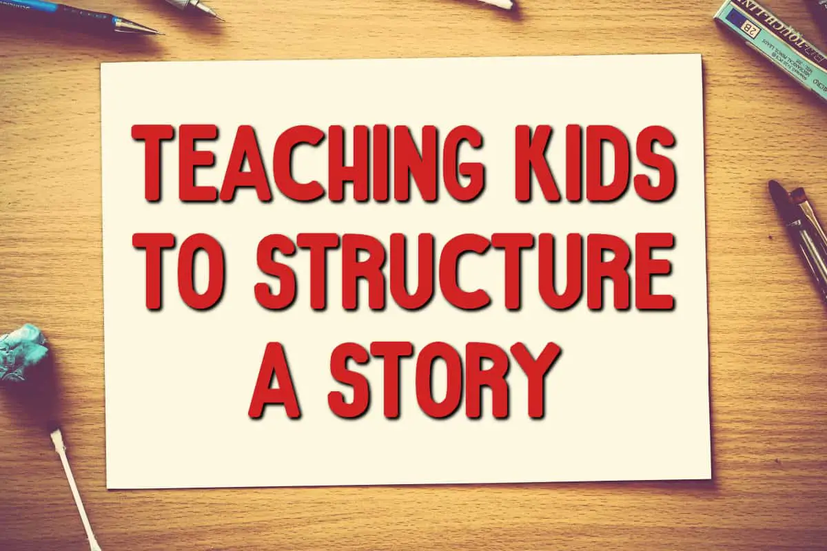 Teaching Kids To Structure A Story