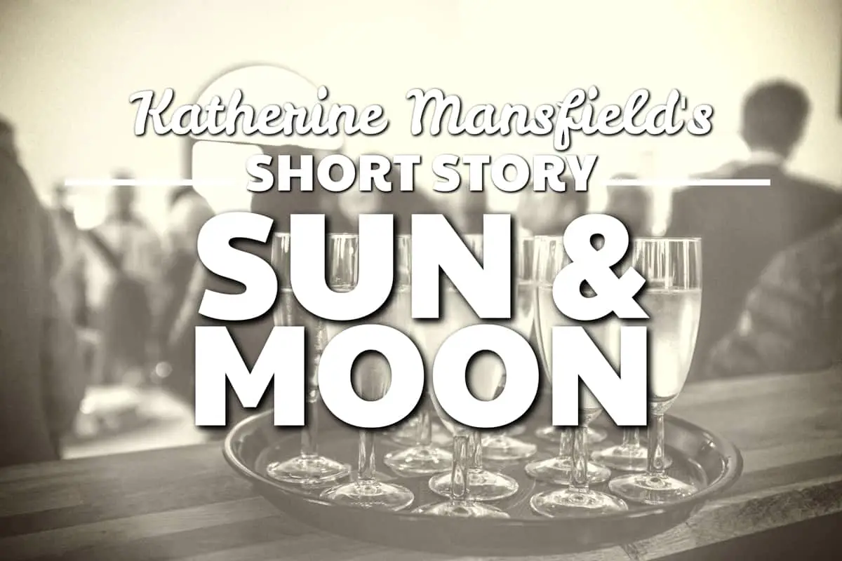 Sun and Moon by Katherine Mansfield Short Story Analysis