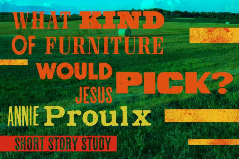 What Kind Of Furniture Would Jesus Pick by Annie Proulx Short Story
