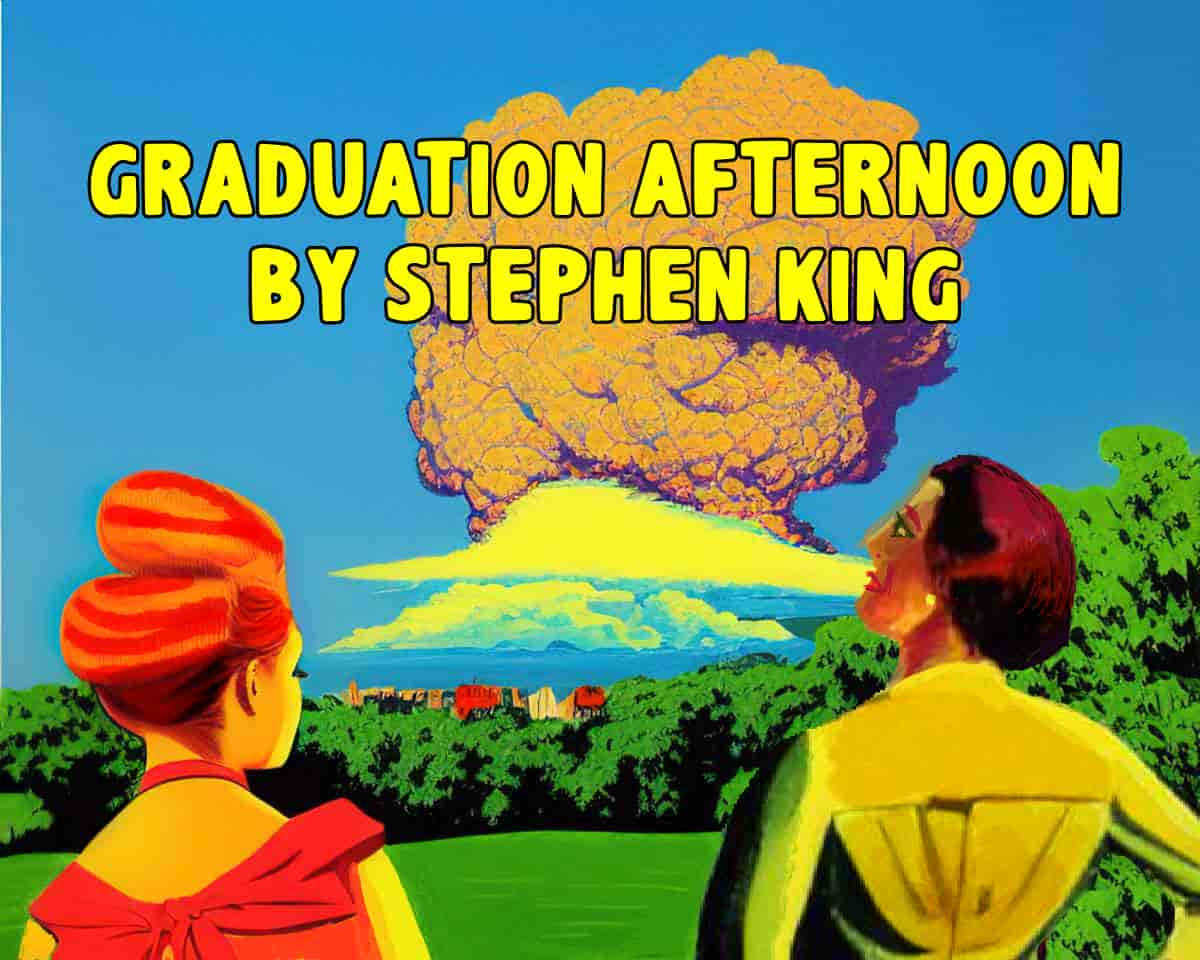 Graduation Afternoon By Stephen King Short Story Analysis SLAP HAPPY 