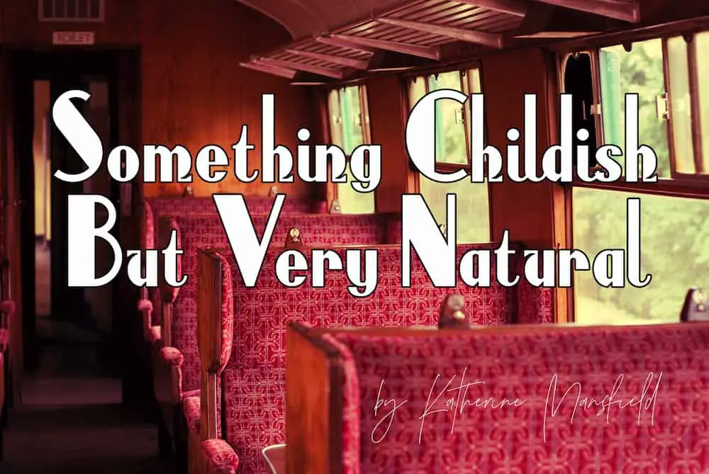 Something Childish But Very Natural by Katherine Mansfield Short Story Analysis