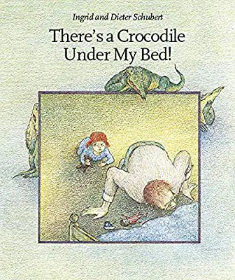 There’s A Crocodile Under My Bed! by Ingrid and Dieter Schubert Analysis