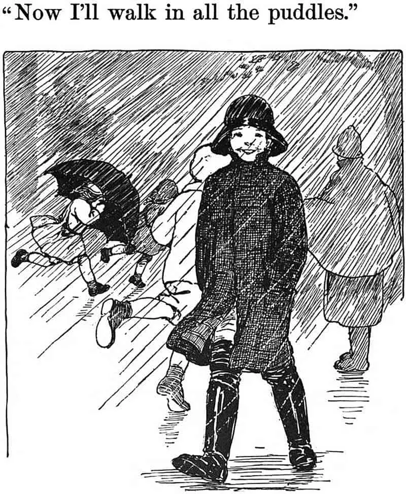 Now I'll walk in all the puddles.  From At the Open Door by Louise Robinson, 1913