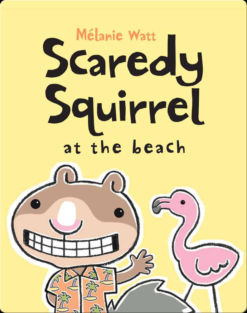 Scaredy Squirrel At The Beach Melanie Watt book cover