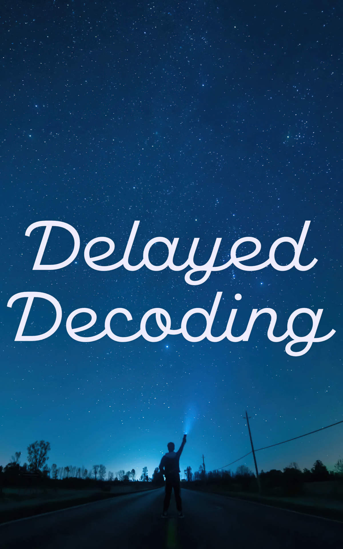 What is delayed decoding?