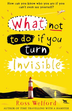 What Not To Do If You Turn Invisible by Ross Welford yellow background