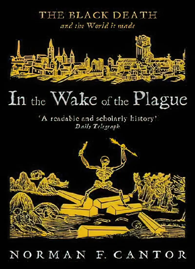In The Wake Of The Plague the Black Death and the world it made by Norman F. Cantorv