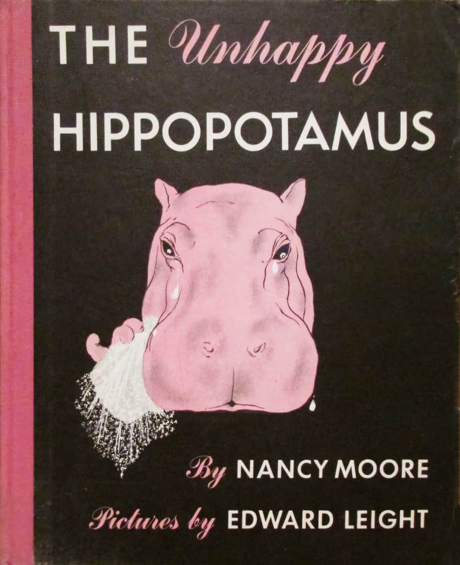 1957 THE UNHAPPY HIPPOPOTAMUS by Nancy Moore illustrated by Edward Leight in pink, white and black.