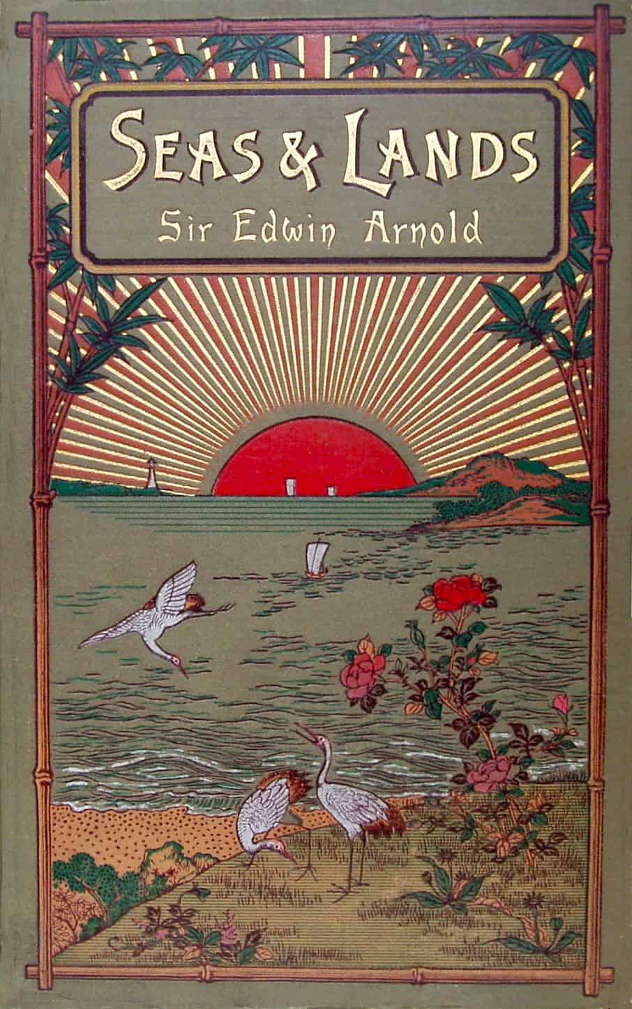 Seas and Lands by Sir Edwin Arnold, London 1891