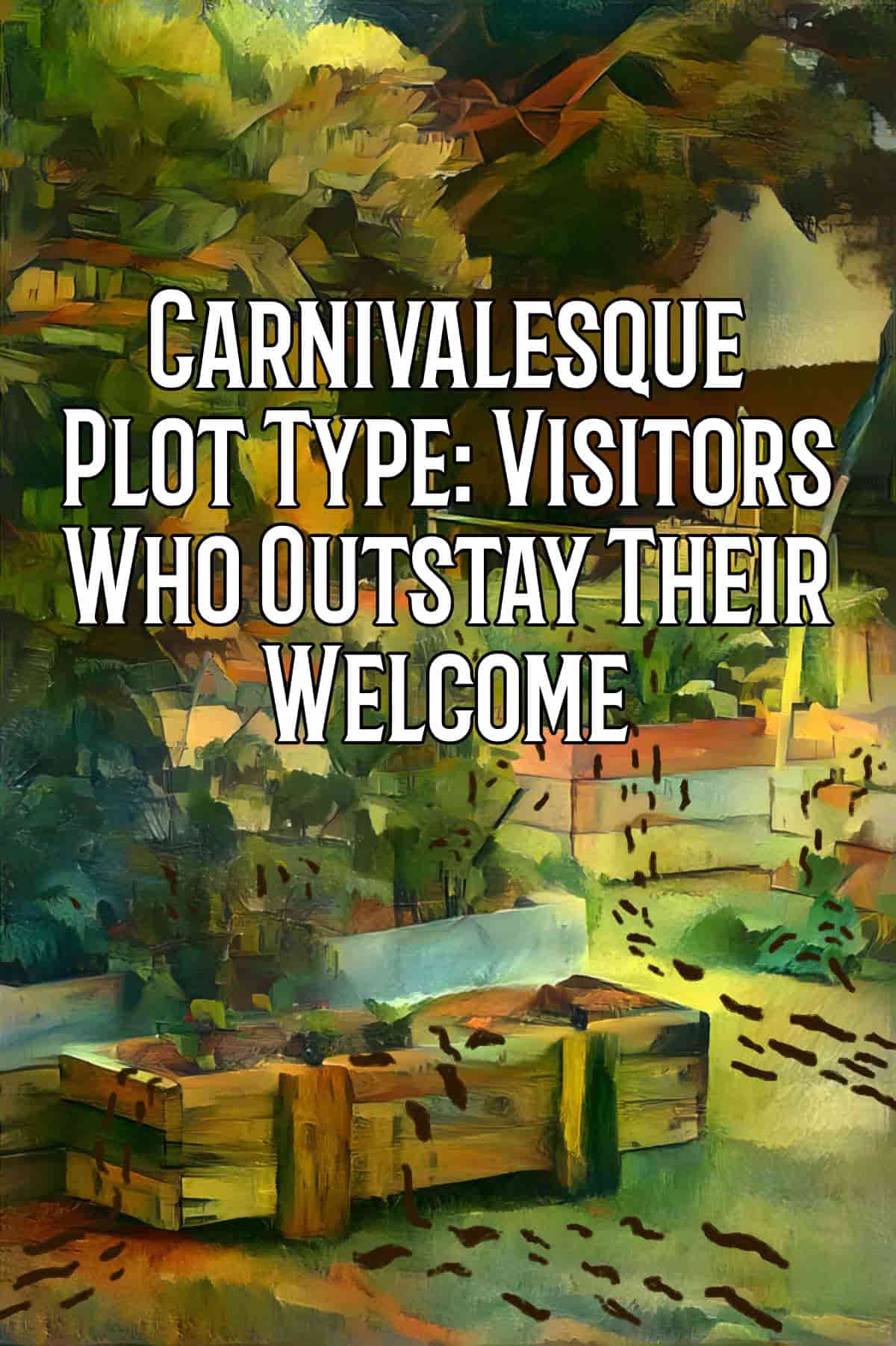 Carnivalesque Plot Type: Visitors Who Outstay Their Welcome