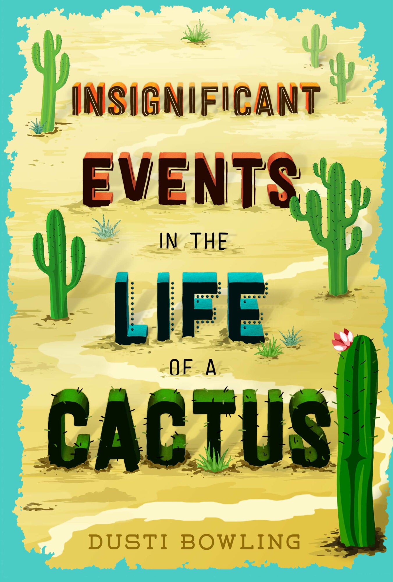 Story Opening: Insignificant Events In The Life Of A Cactus by Dusti Bowling