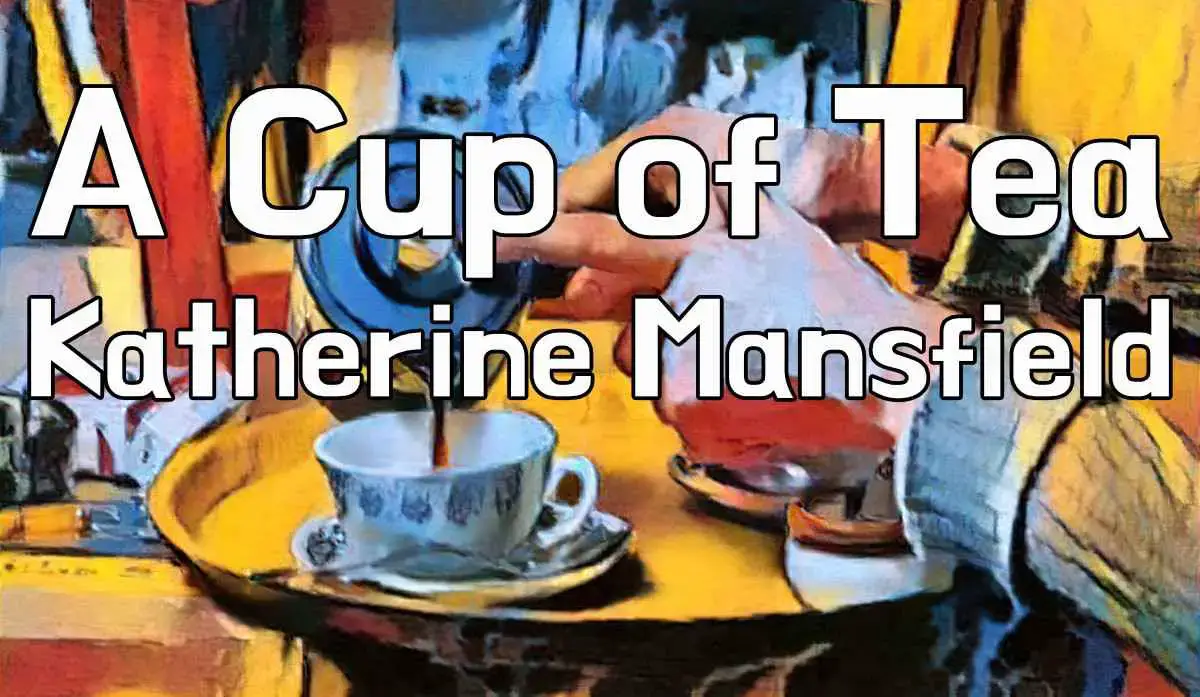 A Cup Of Tea By Katherine Mansfield Short Story Analysis Slap Happy Larry