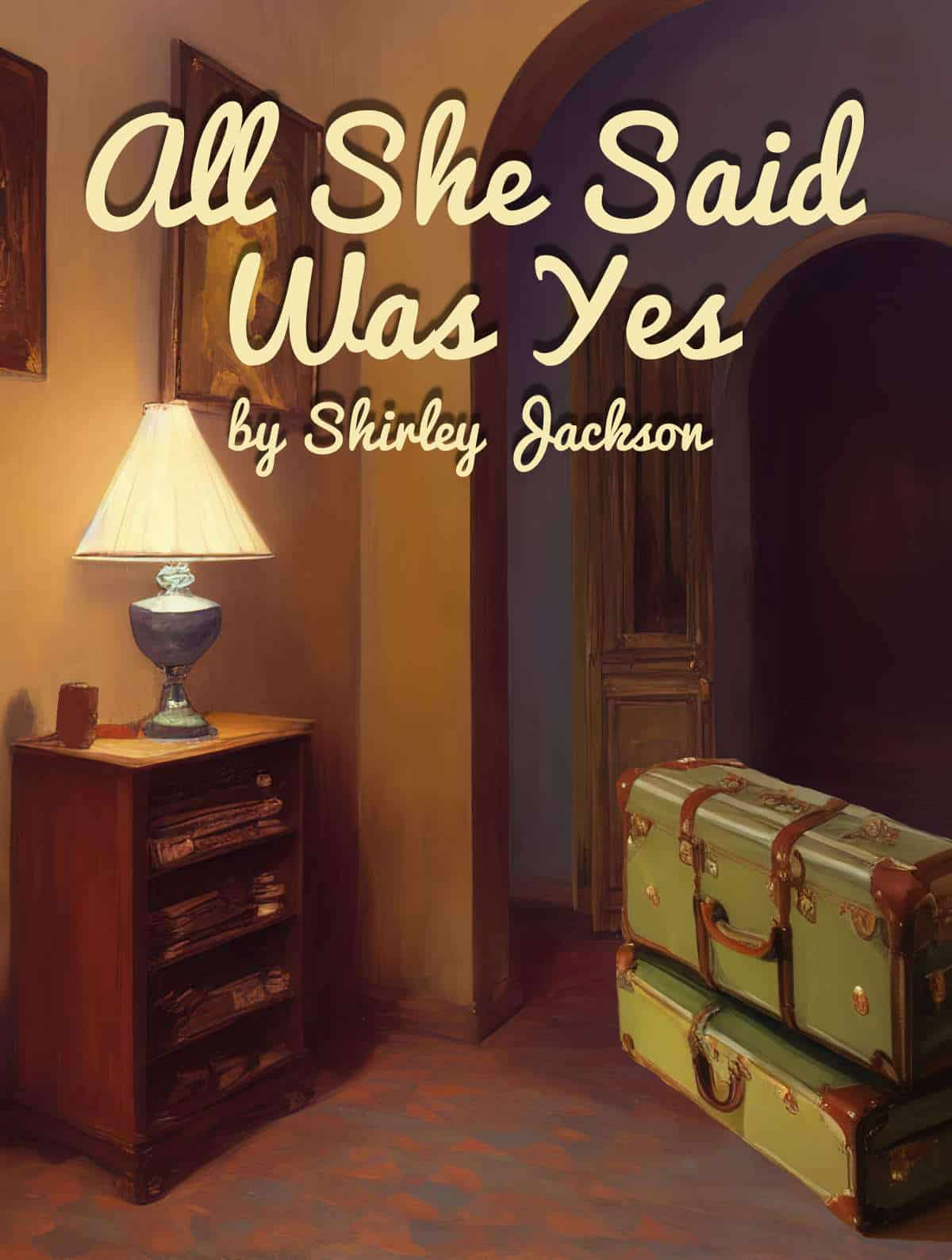 All She Said Was Yes by Shirley Jackson Short Story Study